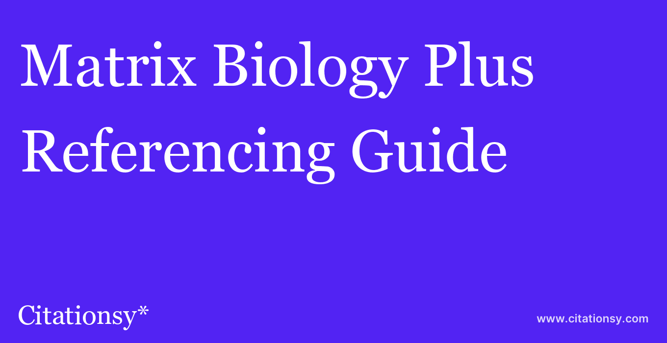 cite Matrix Biology Plus  — Referencing Guide